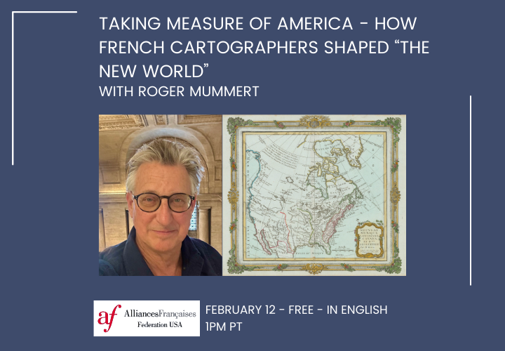 Taking Measure of America - How French Cartographers Shaped “The New World” with Roger Mummert