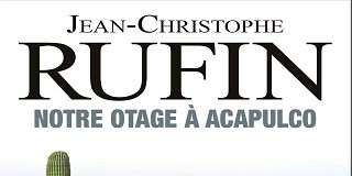 Cercle de Lecture in Los Gatos: Jean Christophe Rufin, Notre otage à Acapulco, 2022